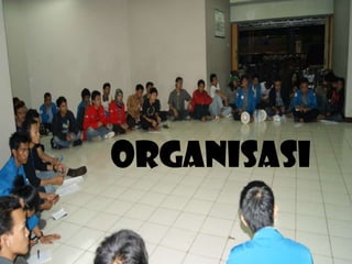 ORGANISASI

 