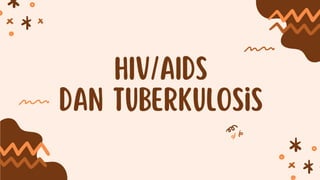 HIV/AIDS
DAN tuberkulosis
 