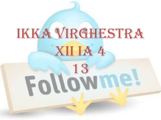 Ikka Virghestra
     XII IA 4
       13
 