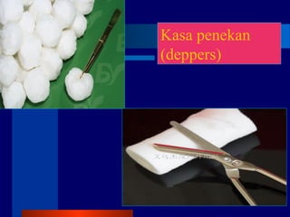 Kasa penekan
(deppers)
 