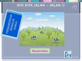 AYO KITA JALAN – JALAN 
Masuk kebun
 