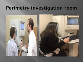 Perimetry investigation room
 