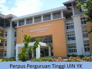 Perpus Perguruan Tinggi UIN YK
 