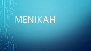 MENIKAH
 