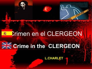 Crimen en el CLERGEON
Crime in the CLERGEON

          L.CHARLET
 