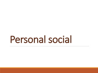 Personal social
 