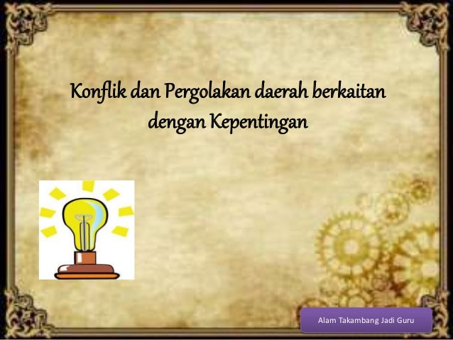 Ppt Konflik Dan Pergolakan Yang Berkait Dengan Kepentingan