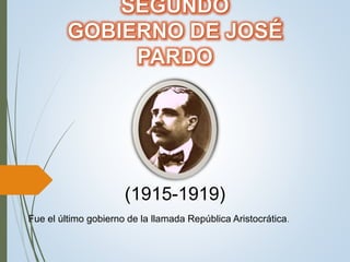 Fue el último gobierno de la llamada República Aristocrática.
(1915-1919)
 