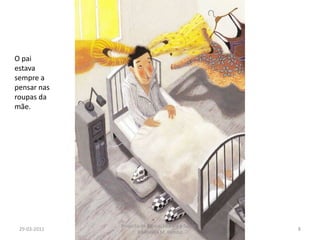 29-03-20118Projecto de Educação para a Saúde/ Biblioteca M. PomboO pai estava sempre a pensar nas roupas da mãe.