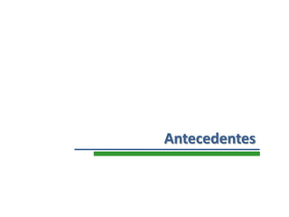 Antecedentes
 