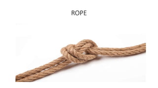 ROPE
 