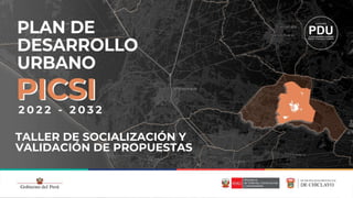 TALLER DE SOCIALIZACIÓN Y
VALIDACIÓN DE PROPUESTAS
 