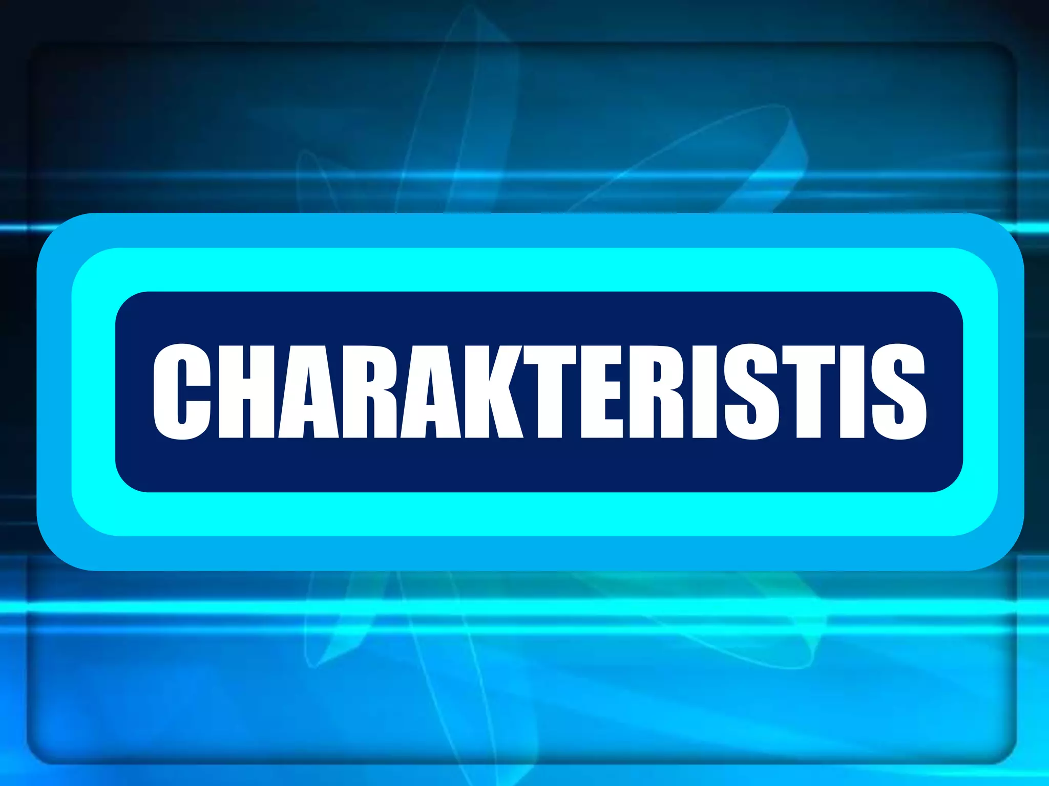 `CHARAKTERISTIS
 