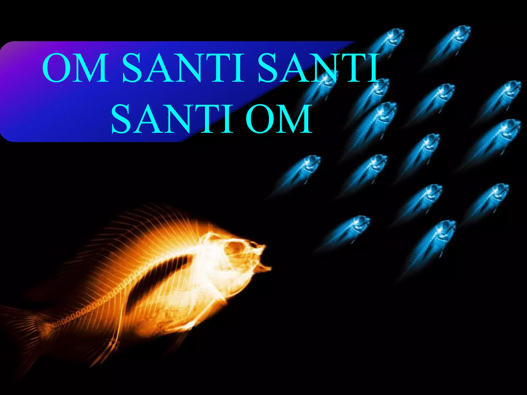 OM SANTI SANTI
SANTI OM
 
