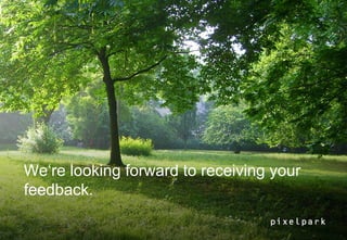We‘re looking forward to receiving your
feedback.
 