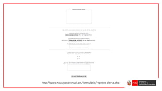 http://www.noalacosovirtual.pe/formulario/registro-alerta.php
 