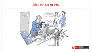 VÍAS DE ATENCIÓN
 