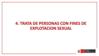 4. TRATA DE PERSONAS CON FINES DE
EXPLOTACION SEXUAL
 