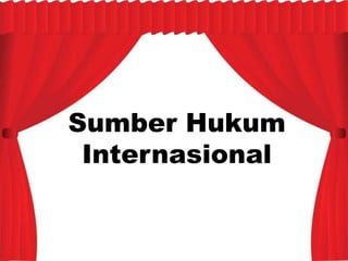Sumber Hukum
Internasional
 