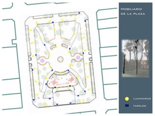 Mobiliario
de la plaza




     Luminarias

     faroles
 