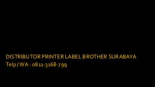 DISTRIBUTOR PRINTER LABEL BROTHER SURABAYA
Telp /WA : 0811-3168-799
 