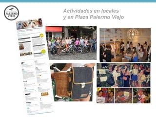 Actividades en locales
y en Plaza Palermo Viejo

 