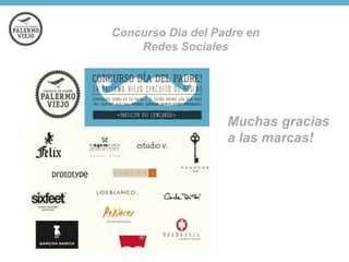 Concurso Día del Padre en
Redes Sociales

Muchas gracias
a las marcas!

 