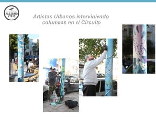 Artistas Urbanos interviniendo
columnas en el Circuito

 