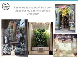 Las marcas acompañaron con
mensajes de sustentabilidad.
Gracias!!!

 