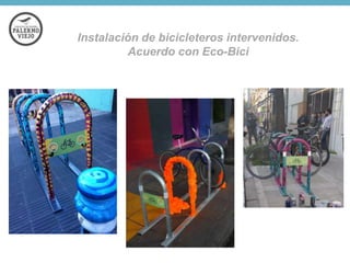 Instalación de bicicleteros intervenidos.
Acuerdo con Eco-Bici

 