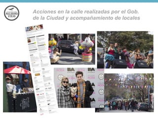 Acciones en la calle realizadas por el Gob.
de la Ciudad y acompañamiento de locales

 