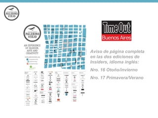 Aviso de página completa
en las dos ediciones de
Insiders, idioma inglés:
Nro. 16 Otoño/invierno
Nro. 17 Primavera/Verano

 