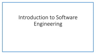 Introduction to Software
Engineering
 