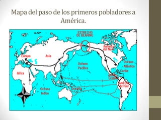 Mapa del paso de los primeros pobladores a
                América.
 