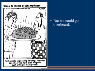 But we could go overboard. 