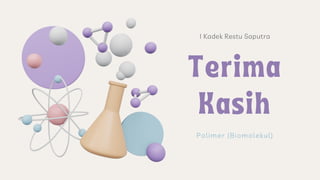 Polimer (Biomolekul)
I Kadek Restu Saputra
 