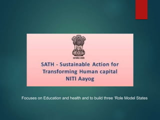 Focuses on Education and health and to build three ‘Role Model States
 