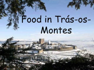 Food in Trás-os-
Montes
 