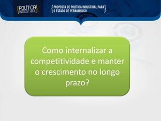Como internalizar a
competitividade e manter
o crescimento no longo
prazo?

 