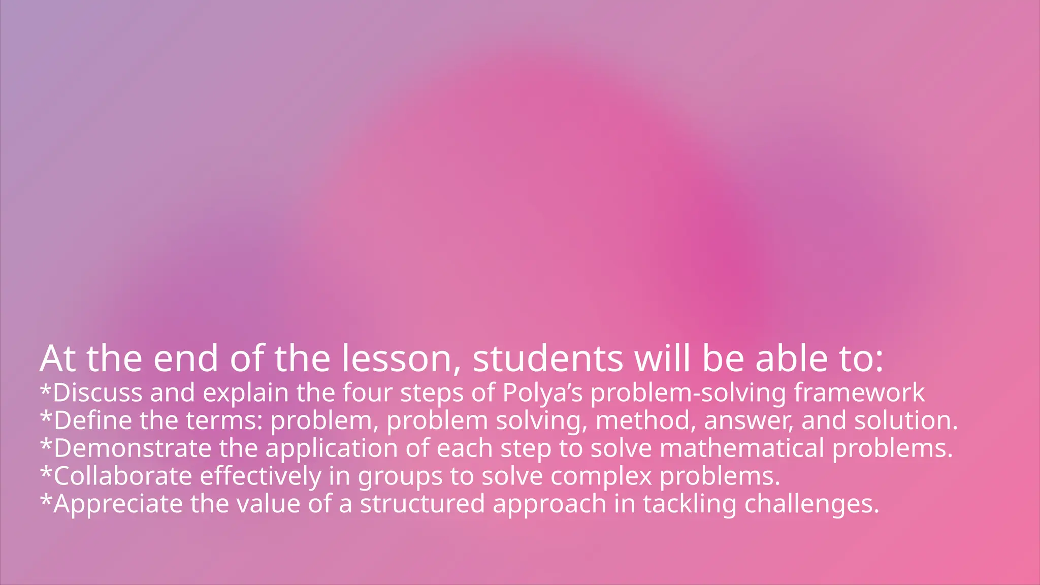 Polya's Problem-Solving Framework and the 4 steps of problem solving | PPTX