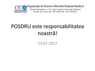 POSDRU este responsabilitatea
         noastră!
          13.07.2012
 