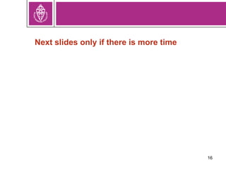 Next slides only if there is more time
16
 