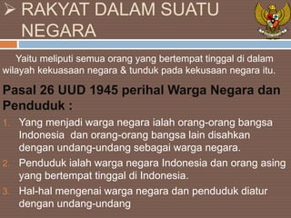 Warga negara indonesia dan orang asing yang bertempat tinggal di indonesia disebut