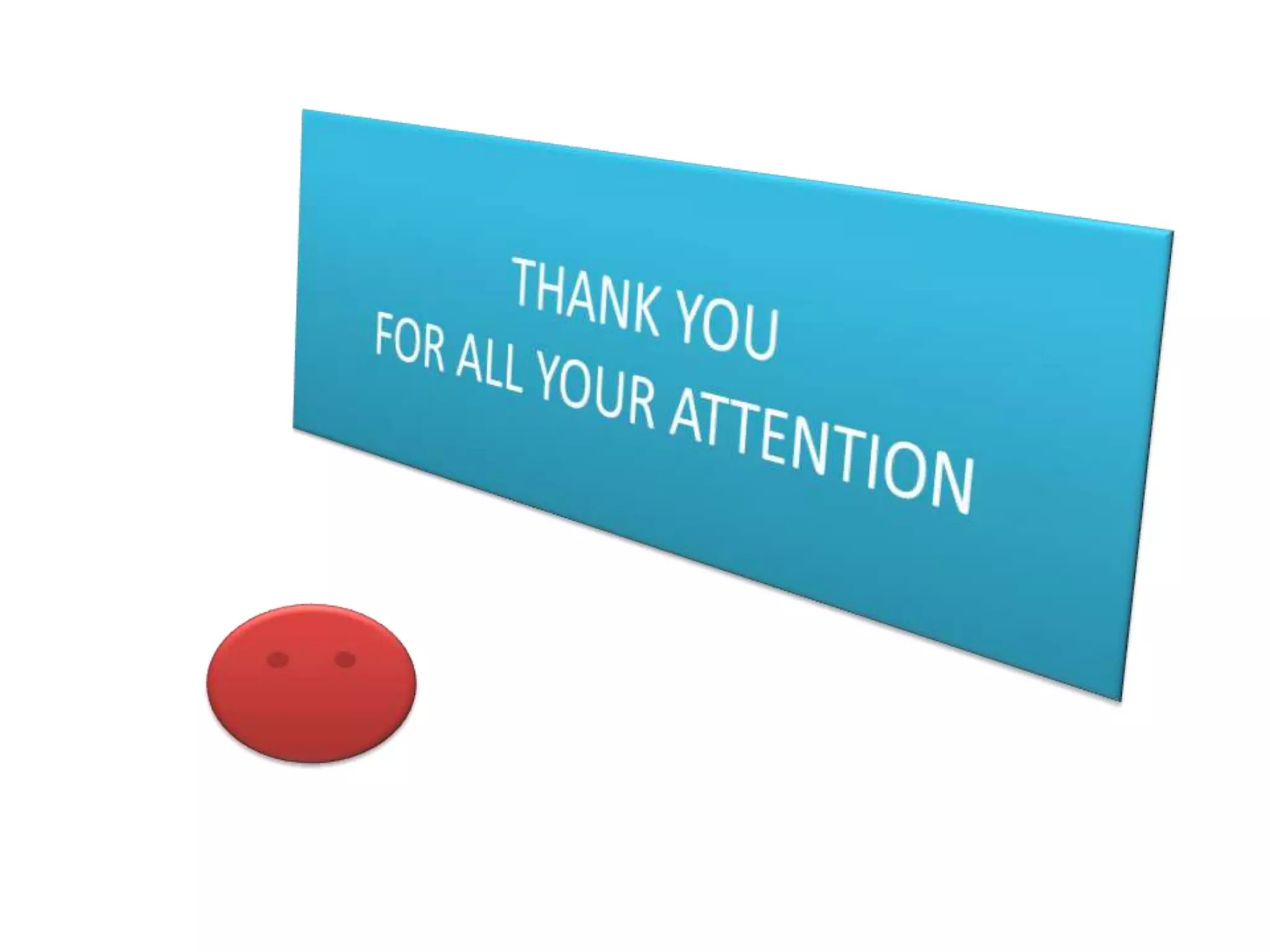 THANK YOUFOR ALL YOUR ATTENTION