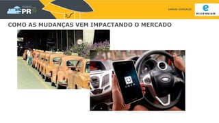 SAMUEL GONSALES
COMO AS MUDANÇAS VEM IMPACTANDO O MERCADO
 