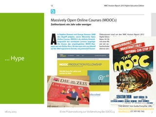 ... Hype
08.05.2013 Erste Präsenzsitzung zurVorbereitung des SOOC13 7
THE MOOC! Von Guilia Forsythe. URL:
http://www.flickr.com/photos/gforsythe
/8028605773/ (CC-BY-NC-SA)
 