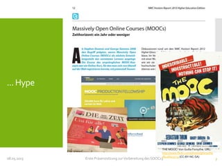 ... Hype
08.05.2013 Erste Präsenzsitzung zurVorbereitung des SOOC13 7
THE MOOC! Von Guilia Forsythe. URL:
http://www.flickr.com/photos/gforsythe
/8028605773/ (CC-BY-NC-SA)
 