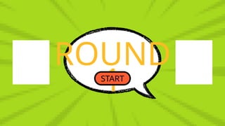 ROUND
1
START
 
