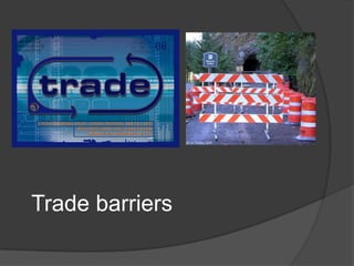 Trade barriers
 