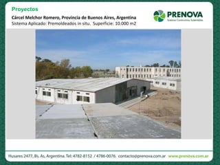 Cárcel Melchor Romero, Provincia de Buenos Aires, Argentina
Sistema Aplicado: Premoldeados in situ. Superficie: 10.000 m2
Proyectos
 